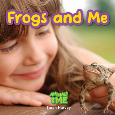 Frogs And Me: Animals And Me