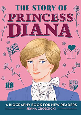 The Story Of Princess Diana: A Biography Book For Young Readers (The Story Of: A Biography Series For New Readers)