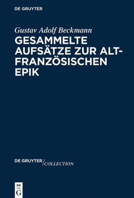 Gesammelte Aufsätze Zur Altfranzösischen Epik (De Gruyter Collection, 2) (German Edition)