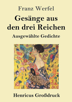 Gesänge Aus Den Drei Reichen (Großdruck): Ausgewählte Gedichte (German Edition)