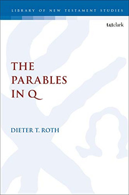 The Parables in Q (The Library of New Testament Studies)