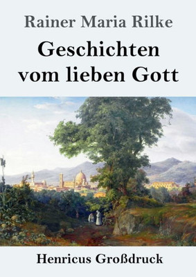 Geschichten Vom Lieben Gott (Großdruck) (German Edition)