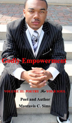 Godly Empowerment: Volume Iii: Poetry For Your Soul