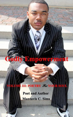 Godly Empowerment: Volume Iii: Poetry For Your Soul