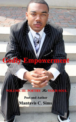 Godly Empowerment: Volume Iii: Poetry For Your Soul