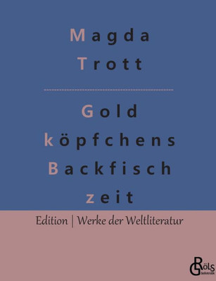 Goldköpfchens Backfischzeit (German Edition)