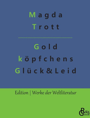 Goldköpfchens Glück Und Leid (German Edition)
