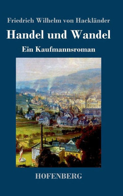 Handel Und Wandel: Ein Kaufmannsroman (German Edition)