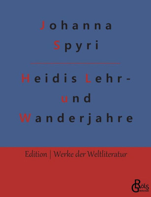 Heidis Lehr- Und Wanderjahre (German Edition)