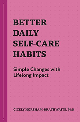 Better Daily Self-Care Habits: Simple Changes With Lifelong Impact (Habits Series)