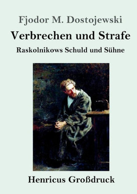 Verbrechen Und Strafe (Großdruck): Raskolnikows Schuld Und Sühne (German Edition)