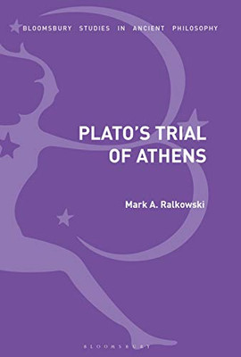 Plato’s Trial of Athens (Bloomsbury Studies in Ancient Philosophy)