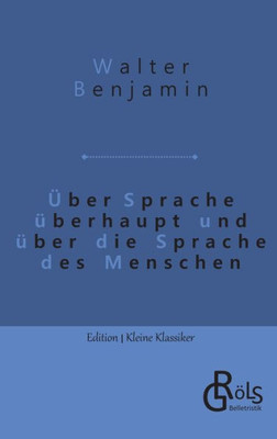 Über Sprache Überhaupt Und Über Die Sprache Des Menschen (German Edition)