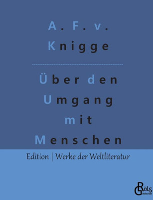 Über Den Umgang Mit Menschen: Der Knigge (German Edition)