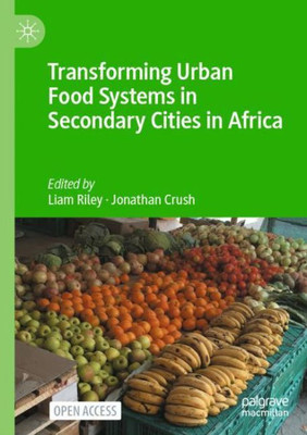 Transforming Urban Food Systems In Secondary Cities In Africa