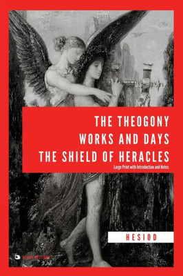 The Theogony, Works And Days, The Shield Of Heracles: Large Print With Introduction And Notes