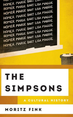 The Simpsons: A Cultural History (The Cultural History Of Television)