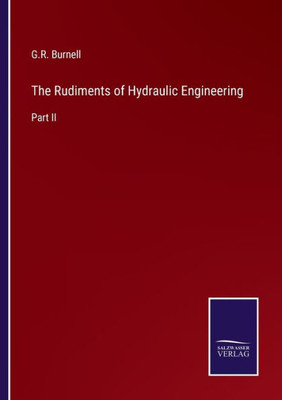 The Rudiments Of Hydraulic Engineering: Part Ii