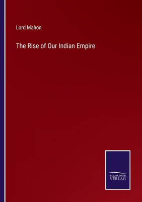 The Rise Of Our Indian Empire