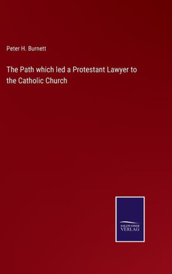 The Path Which Led A Protestant Lawyer To The Catholic Church