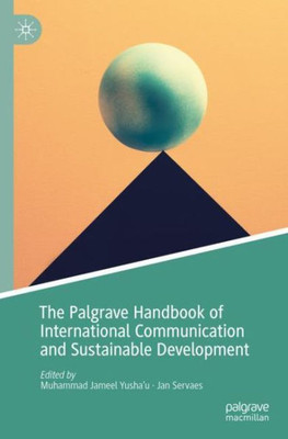 The Palgrave Handbook Of International Communication And Sustainable Development