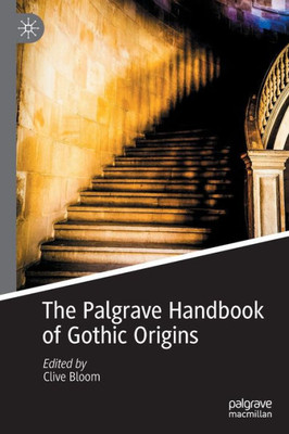 The Palgrave Handbook Of Gothic Origins