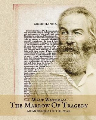 The Marrow Of Tragedy: Walt Whitman's Civil War Diary