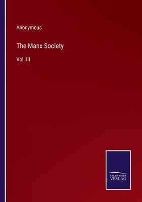 The Manx Society: Vol. Iii