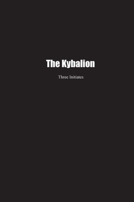 The Kybalion: A Study Of The Hermetic Philosophy Of Ancient Egypt And Greece