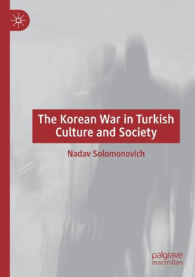 The Korean War In Turkish Culture And Society