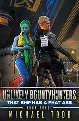 That Ship Has A Phat Ass (Unlikely Bountyhunters)