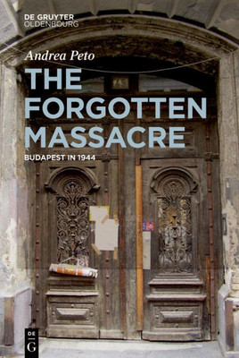 The Forgotten Massacre: Budapest In 1944