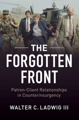 The Forgotten Front: Patron-Client Relationships In Counterinsurgency