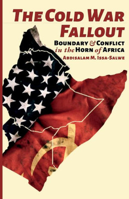 The Cold War Fallout: Boundary And Conflict In The Horn Of Africa