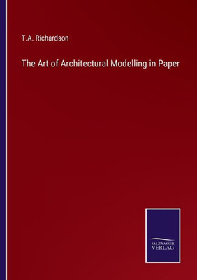 The Art Of Architectural Modelling In Paper