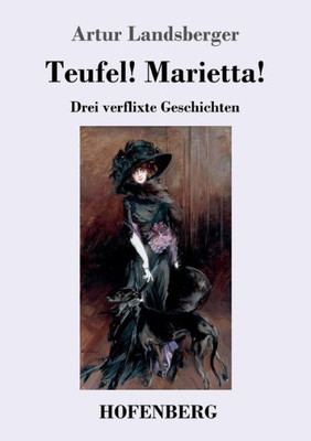 Teufel! Marietta!: Drei Verflixte Geschichten (German Edition)