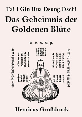 Tai I Gin Hua Dsung Dschi (Großdruck): Das Geheimnis Der Goldenen Blüte (German Edition)