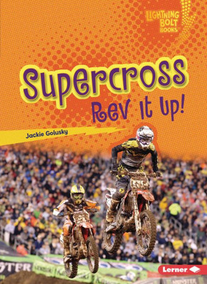 Supercross: Rev It Up! (Lightning Bolt Books ® ? Dirt Bike Zone)