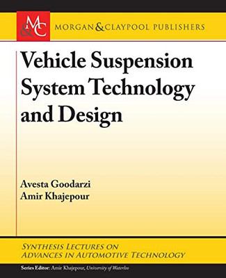 Vehicle Suspension System Technology and Design (Synthesis Lectures on Advances in Automotive Technology)