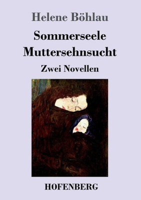 Sommerseele / Muttersehnsucht: Zwei Novellen (German Edition)