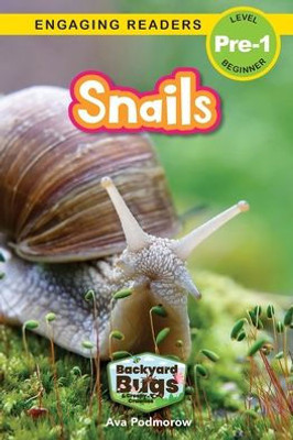 Snails: Backyard Bugs And Creepy-Crawlies (Engaging Readers, Level Pre-1)