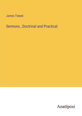 Sermons, Doctrinal And Practical