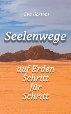Seelenwege - Auf Erden Schritt Für Schritt (German Edition)