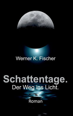 Schattentage - Der Weg Ins Licht (German Edition)