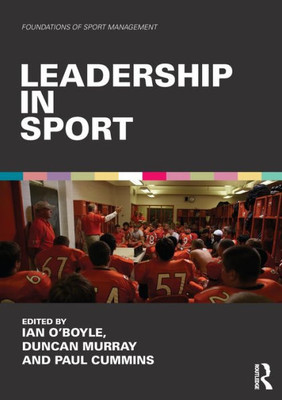 Leadership In Sport (Foundations Of Sport Management)