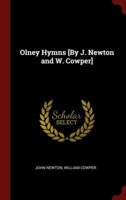 Olney Hymns [By J. Newton And W. Cowper]