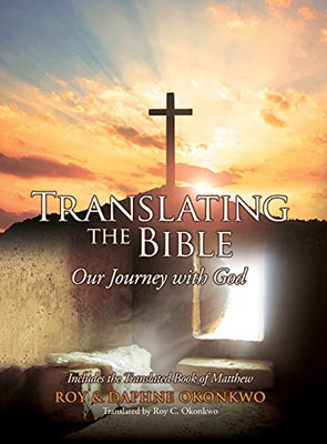 Translating The Bible: Our Journey With God (Hardcover)