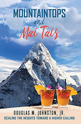 Mountaintops And Mai Tais: Scaling The Heights Toward A Higher Calling (Hardcover)