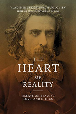 Heart of Reality: Essays on Beauty, Love, and Ethics by V. S. Soloviev