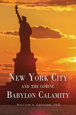 New York City And The Coming Babylon Calamity (Paperback)